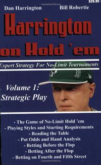 Harrington on Hold 'em Expert Strategy for No Limit Tournaments, Vol. 1: Strategic Play