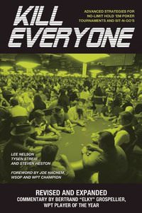 Kill Everyone: Advanced Strategies for No-Limit Hold 'em Poker Tournaments and Sit-n-Go's