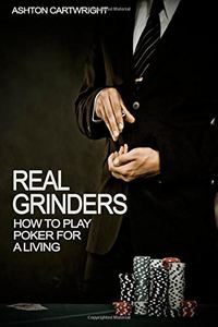 Real Grinders: How to Play Poker for a Living