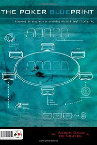 The Poker Blueprint: Advanced Strategies for Crushing Micro & Small Stakes NL